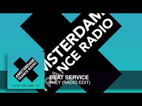 Beat Service – #Hey (Radio Edit) Amsterdam Trance Radio Hits Vol 13