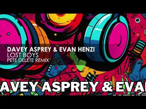 Davey Asprey & Evan Henzi – Lost Boys (Pete Delete Remix)