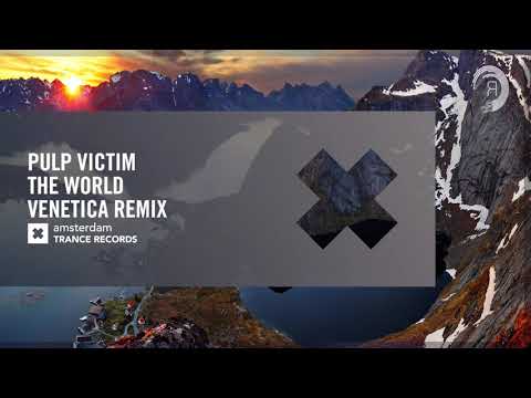 UPLIFTING TRANCE: Pulp Victim – The World (Venetica Remix) Amsterdam Trance