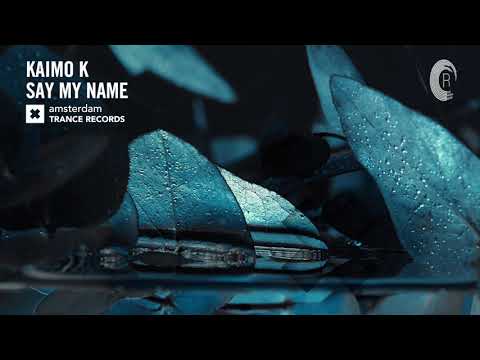 UPLIFTING TRANCE: Kaimo K – Say My Name (Amsterdam Trance) ​
