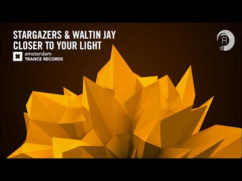 Stargazers & Waltin Jay – Closer To Your Light (Amsterdam Trance) + Lyrics