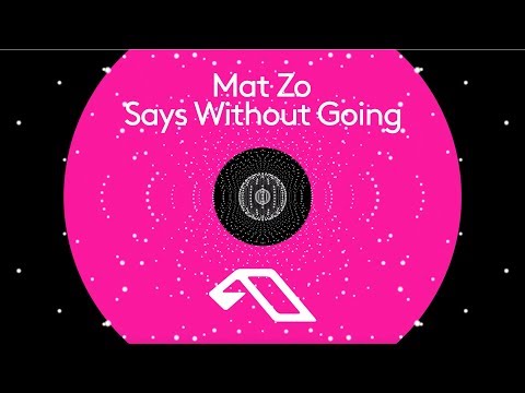 Mat Zo – Says Without Going