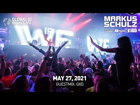 Global DJ Broadcast with Markus Schulz & GXD (May 27, 2021)