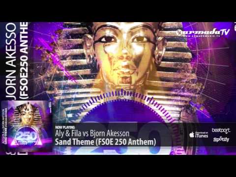Aly & Fila vs Bjorn Akesson – Sand Theme (FSOE 250 Anthem) (Original Mix)