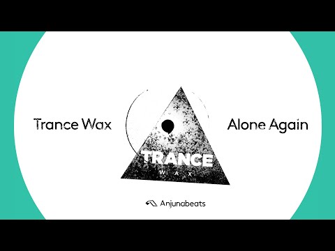 Trance Wax – Alone Again