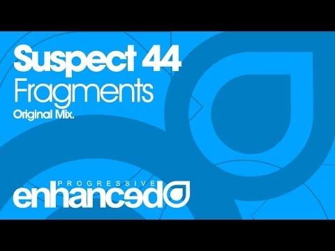 Suspect 44 – Fragments (Original Mix) [OUT NOW]