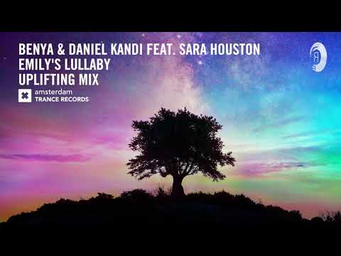 Benya & Daniel Kandi ft Sara Houston – Emily’s Lullaby (Amsterdam Trance) Extended Uplifting Mix