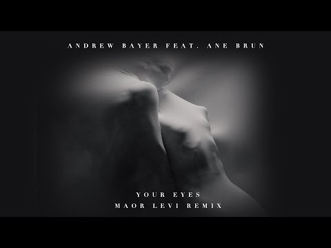 Andrew Bayer feat. Ane Brun – Your Eyes (Maor Levi’s Starlight Mix)