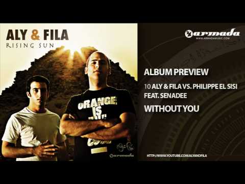 Exclusive Preview: 10 Aly & Fila VS Philippe El Sisi feat Senadee – Without You [The Never Knowing]
