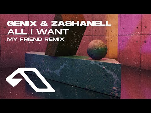 Genix & Zashanell – All I Want (My Friend Remix)
