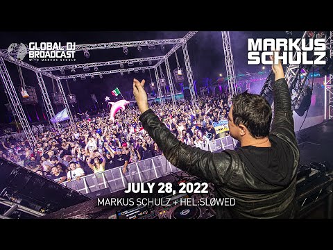 Global DJ Broadcast with Markus Schulz & Hel:sløwed (July 28, 2022)