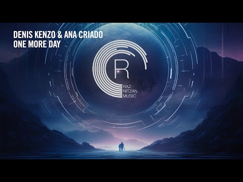 Denis Kenzo & Ana Criado – One More Day [RNM] Extended