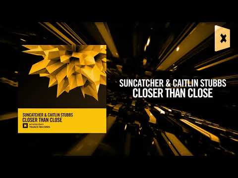 Suncatcher & Caitlin Stubbs – Closer Than Close [FULL](Amsterdam Trance)