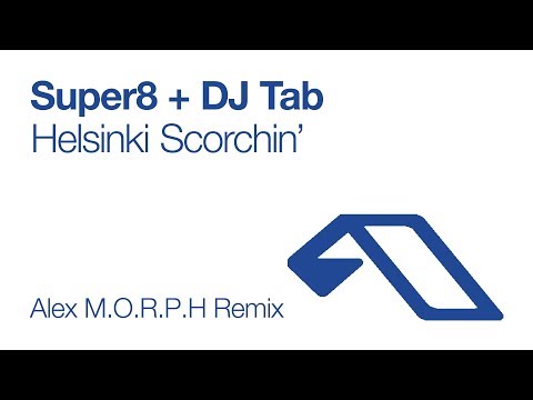 Super8 & Tab – Helsinki Scorchin’ (Alex M.O.R.P.H Remix) [2006]