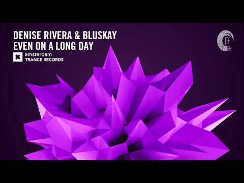 Denise Rivera & Bluskay – Even On a Long Day (Amsterdam Trance) + Lyrics