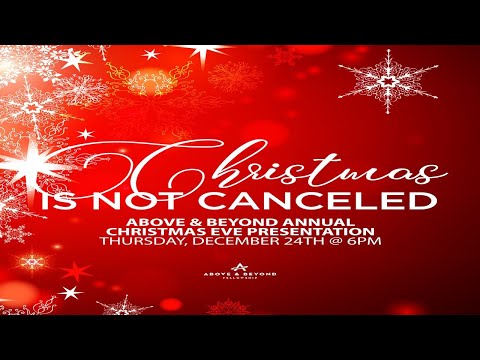 Above & Beyond Annual Christmas Eve Presentation; Christmas Is Not Canceled
