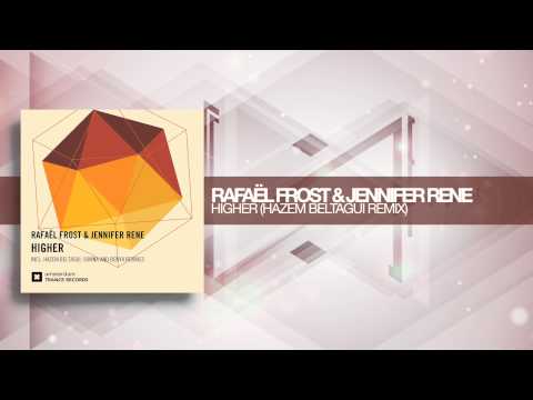 Rafael Frost & Jennifer Rene – Higher (Hazem Beltagui Remix) FULL  Amsterdam Trance