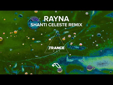 Trance Wax – Rayna (Shanti Celeste Remix)