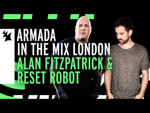Armada In The Mix London: Alan Fitzpatrick & Reset Robot