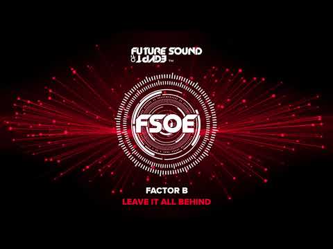 Factor B – Leave It All Behind
