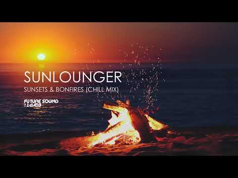 Sunlounger – Sunsets & Bonfire (Chill Mix)