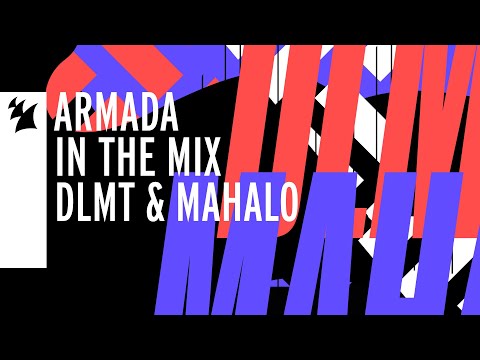 Armada In The Mix: DLMT & Mahalo
