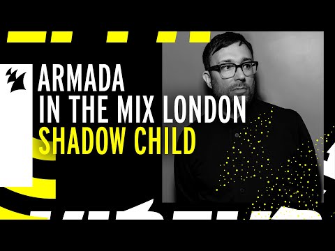 Armada In The Mix London: Shadow Child