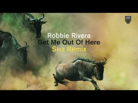 Robbie Rivera – Get Me Out Of Here (Sivz Remix)
