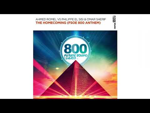 Ahmed Romel vs Philippe El Sisi & Omar Sherif – The Homecoming (FSOE 800 Anthem) (Extended Mix)