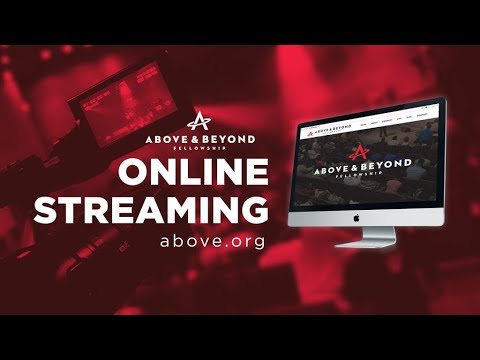 Above and Beyond Fellowship Live Stream