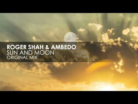 Roger Shah & Ambedo – Sun And Moon