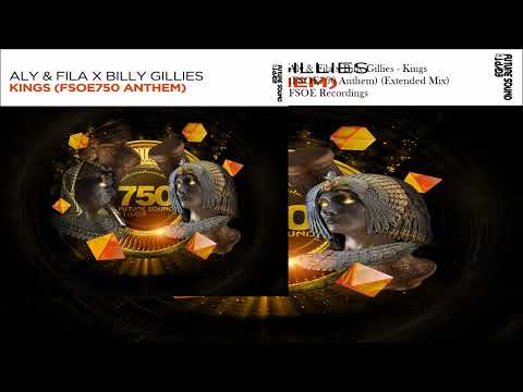 Aly & Fila X Billy Gillies – Kings (FSOE 750 Anthem) (Extended Mix) #TheMachineOfMusic