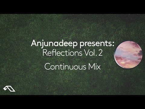Anjunadeep pres. Reflections Vol. 2 (Continuous Mix)