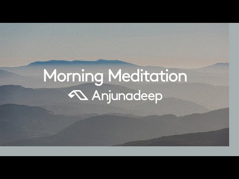 ‘Morning Meditation (Reflections Special)’ presented by Anjunadeep