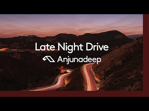 ‘Late Night Drive’ presented by Anjunadeep