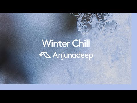 ‘Winter Chill’ presented by Anjunadeep