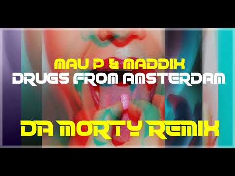 Mau P & Maddix – Drugs From Amsterdam (Da Morty Remix)