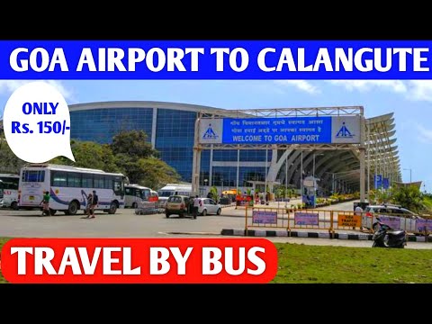 GOA AIRPORT TO CALANGUTE BEACH | TRAVEL BY BUS | ONLY RS 150 | AC BUS SERVICES | NORTH GOA | GOA