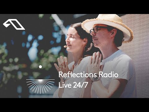 Reflections Radio • Live 24/7 • Anjuna’s best of Ambient, Chill, Downtempo • Sleep • Focus • Relax