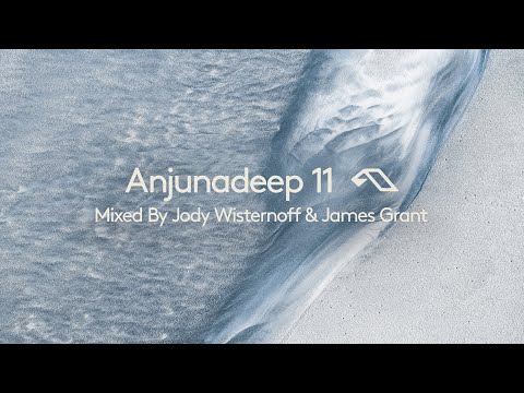 Anjunadeep 11 – Mixed By Jody Wisternoff & James Grant – Continuous Mix (4K)