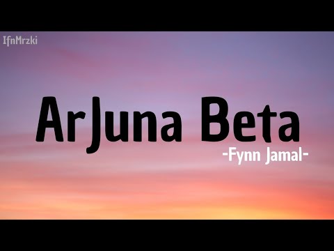 Fynn Jamal – Arjuna Beta ( lirik ).