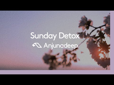 ‘Sunday Detox’ presented by Anjunadeep