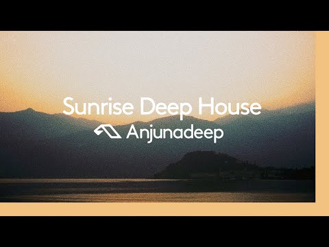 ‘Sunrise Deep House’ presented by Anjunadeep