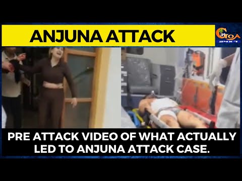 #MustWatch | Pre attack video of what actually led to Anjuna attack case.