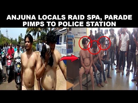 Anjuna Locals Raid Spa, Parade Pimps To Police Station
