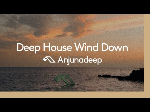 ‘Deep House Wind Down’ presented by Anjunadeep