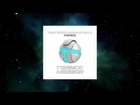 Trance Reserve & Ruslan Aschaulov – Fortress (Extended Mix) [TRANCEMISSION]