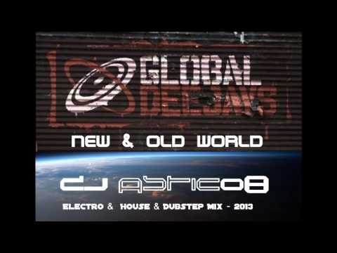 GLOBAL DEEJAYS  – New & Old World – Dj Astic08 – Electro &  House & Dubstep Mix – 2013
