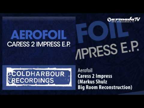 Aerofoil – Caress 2 Impress (Markus Schulz Big Room Reconstruction)
