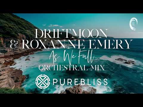 SUNDAY CHILL PICK: Driftmoon & Roxanne Emery – As We Fall (Orchestral Mix) [PureBliss]